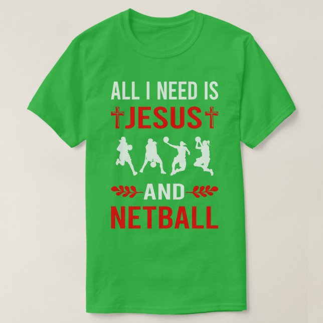 I Need Jesus And Netball T-Shirt (Design Front)