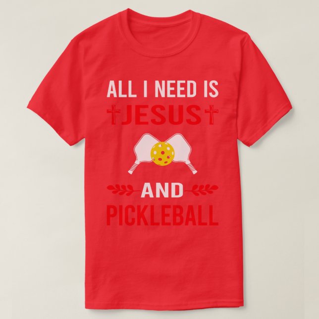 I Need Jesus And Pickleball T-Shirt (Design Front)