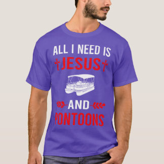 I Need Jesus And Pontoon Pontooning T-Shirt