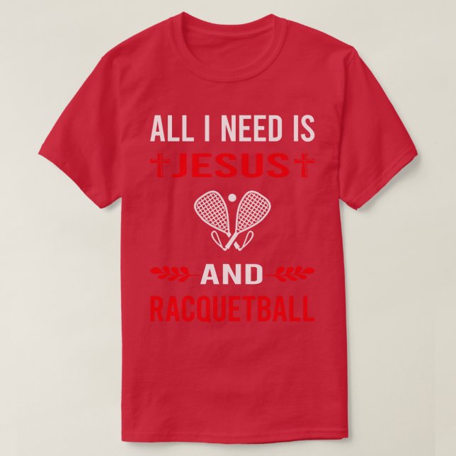 I Need Jesus And Racquetball T-Shirt (Design Front)