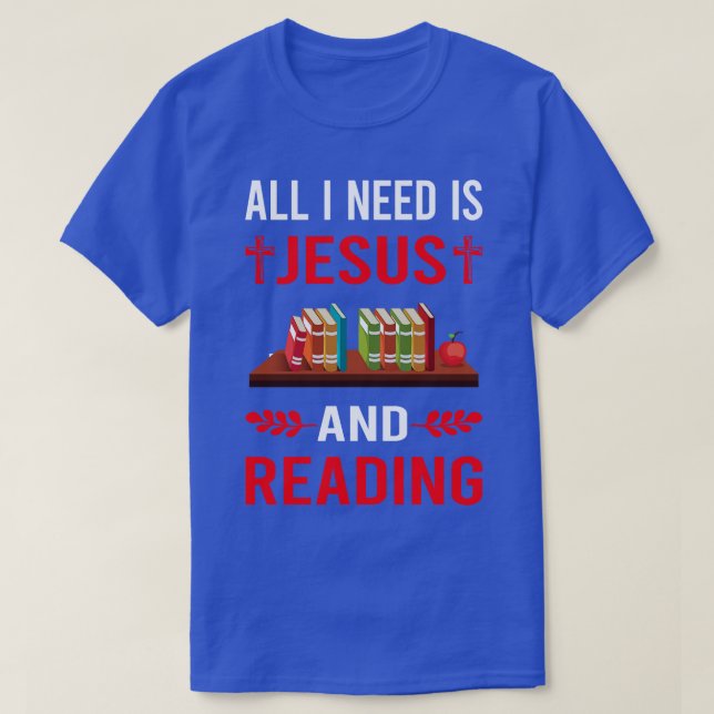 I Need Jesus And Reading Book Books T-Shirt (Design Front)