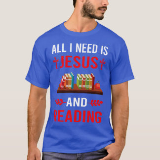 I Need Jesus And Reading Book Books T-Shirt