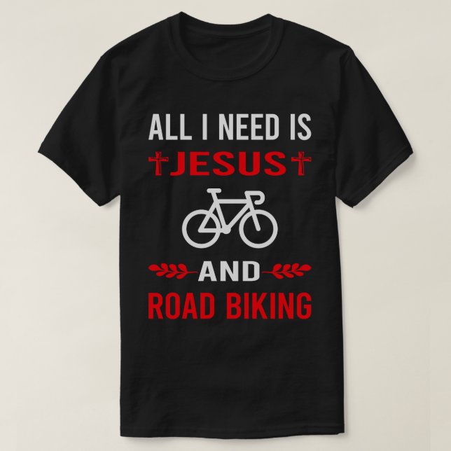 I Need Jesus And Road Biking T-Shirt (Design Front)