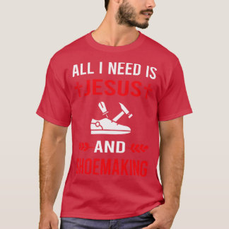 I Need Jesus And Shoemaking Shoemaker Shoe Making  T-Shirt