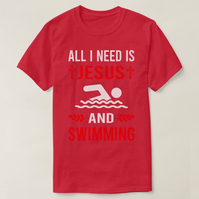 I Need Jesus And Swimming Swim Swimmer T-Shirt (Design Front)
