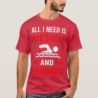 I Need Jesus And Swimming Swim Swimmer T-Shirt