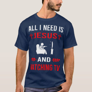 I Need Jesus And Watching TV T-Shirt