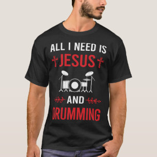 I Need Jesus Drumming Drummer Drum Drums T-Shirt