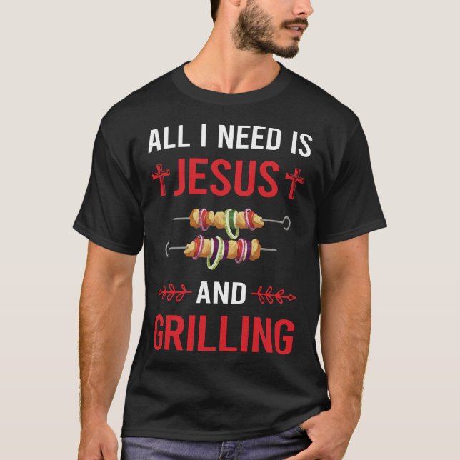 I Need Jesus Grilling T-Shirt (Front)