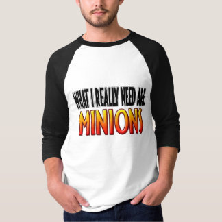 I Need Minions Shirt