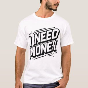 I Need Money Minimal T-Shirt