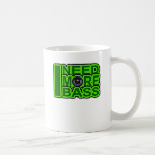 I NEED MORE BASS green -Dubstep-DnB-Hip Hop-Crunk Coffee Mug