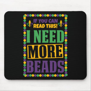 I Need More Beads Funny Mardi Gras Mouse Mat