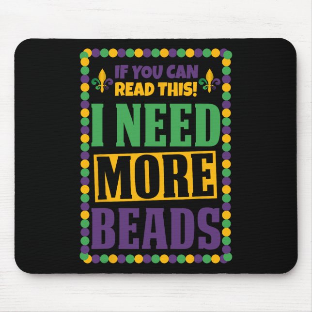 I Need More Beads Funny Mardi Gras  Mouse Mat (Front)