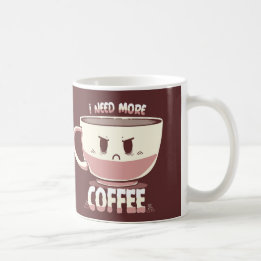 I Need More Coffee Coffee Mug