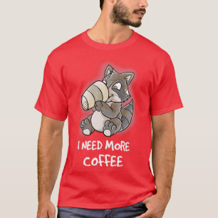I Need More Coffee In My Mug Caffeine Funny Funny  T-Shirt