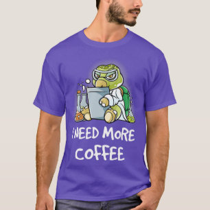 I Need More Coffee In My Mug Caffeine Funny Funny  T-Shirt