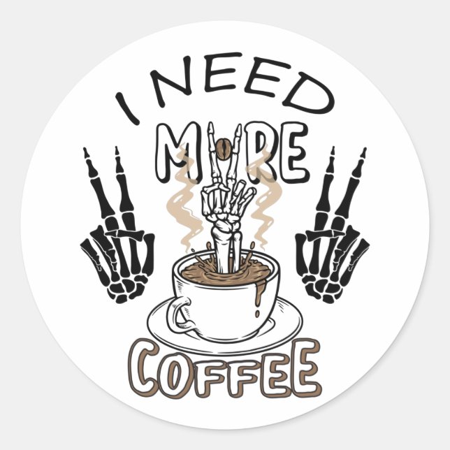 I need more coffee shirt Aesthetic clothing Coffee Classic Round Sticker (Front)