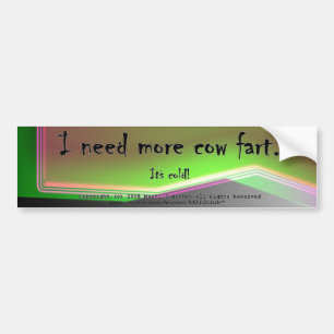 I need more cow fart. It's cold! Bumper Sticker
