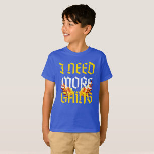 i need more gains slogan with fenix T-Shirt
