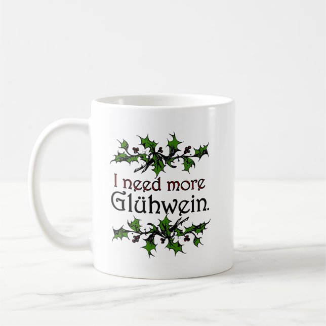 I need more Glühwein Mulled Wine Holiday Coffee Mug (Left)