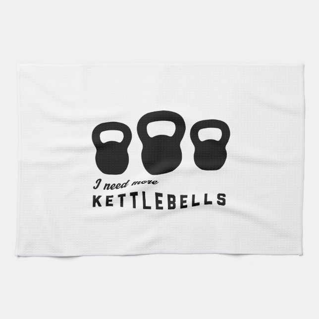 I Need More Kettlebells Tea Towel (Horizontal)