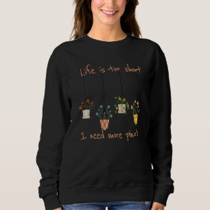 I Need More Plants Crazy Plant Lady Sweatshirt