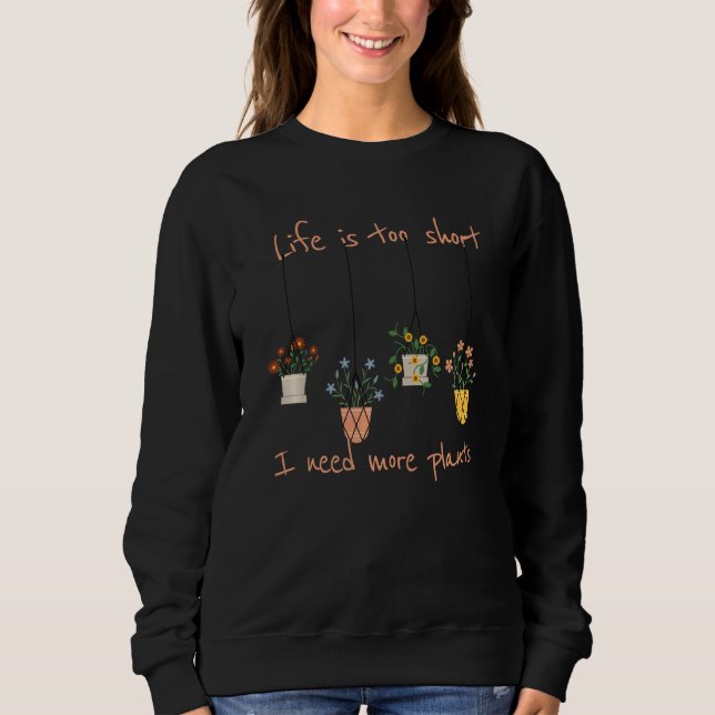 I Need More Plants Crazy Plant Lady Sweatshirt (Front)