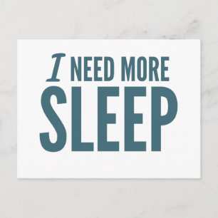 'I need more sleep' funny slogan Postcard