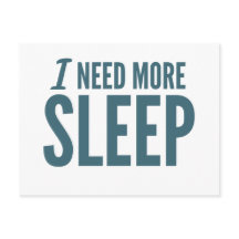 'I need more sleep' funny slogan