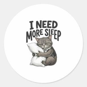I Need More Sleep – Sleepy Cat Classic Round Sticker
