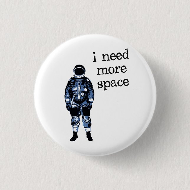I Need More Space Astronaut 3 Cm Round Badge (Front)