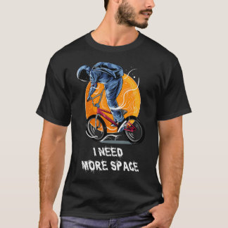 I Need More Space - Astronaut Gift Idea T-Shirt