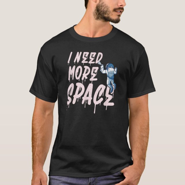 I need more Space  Astronaut Graffiti T-Shirt (Front)
