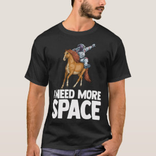 I Need More Space Astronaut Horse Outserspace Scie T-Shirt