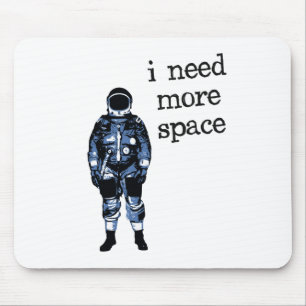 I Need More Space Astronaut Mouse Mat