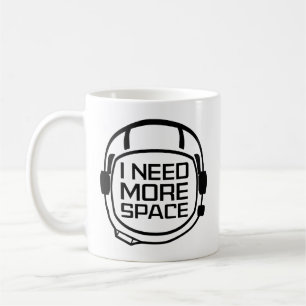 I Need More Space Coffee Mug
