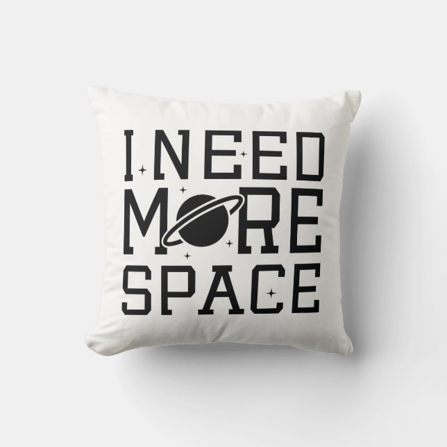 I Need More Space Cushion (Front)