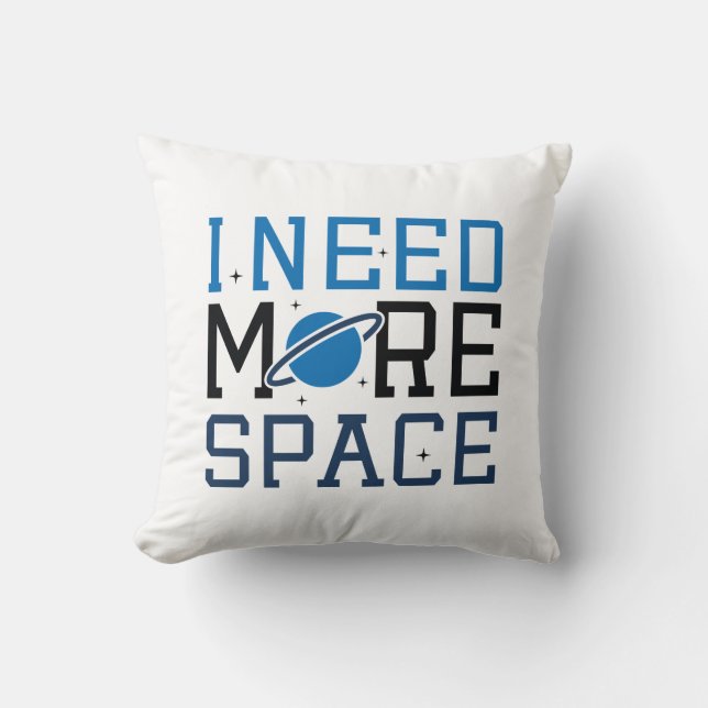 I Need More Space Cushion (Front)