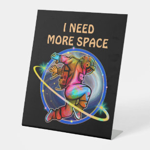 I NEED MORE SPACE CUSTOM ASTRONAUT GALAXY PEDESTAL SIGN