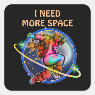 I NEED MORE SPACE CUSTOM ASTRONAUT GALAXY SQUARE STICKER