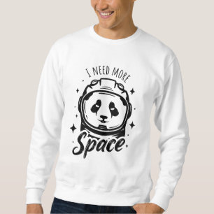 I need more space - Funny astronaut panda Sweatshirt