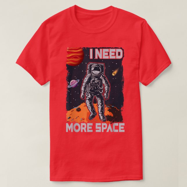 I Need More Space Funny Space Man Retro Astronaut  T-Shirt (Design Front)