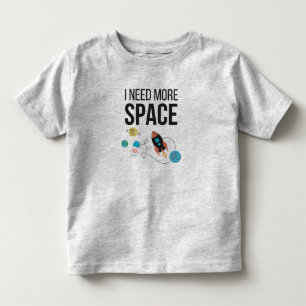I Need More Space Graphic Space Lover Toddler T-Shirt