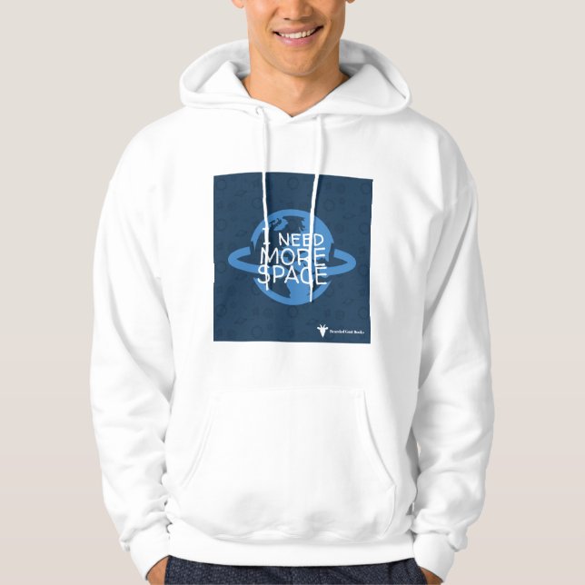 'I need more space' Hoodie (Front)