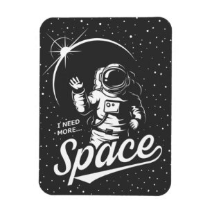 I Need More Space Magnet