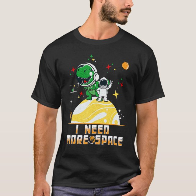I Need More Space Outer Space Lover T rex Boys Gir T-Shirt (Front)