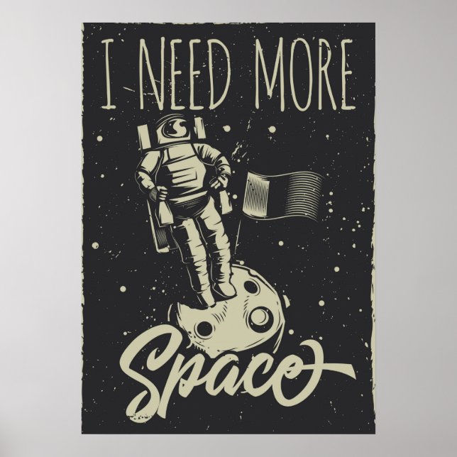 I Need More Space Poster (Front)
