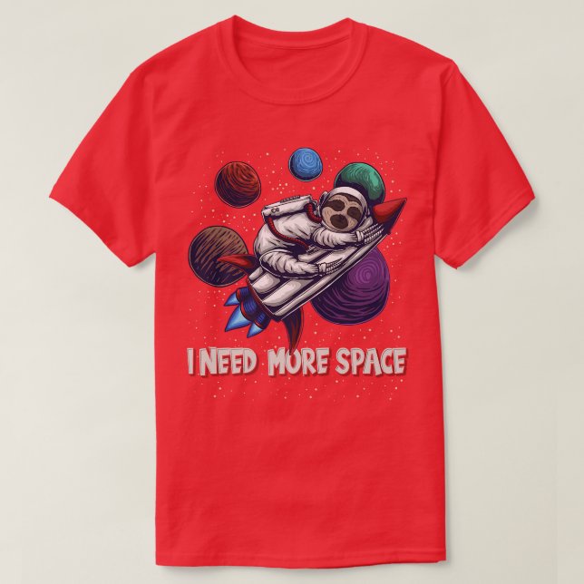 I Need more Space  Rocket Sleeping Astronaut Sloth T-Shirt (Design Front)
