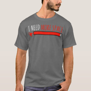 I Need More Space Rocket Universe T-Shirt